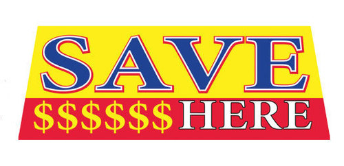 SAVE $$$$$ HERE Car Dealer Windshield banner sign