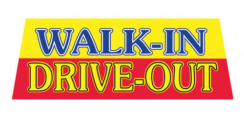 WALK IN DRIVE OUT Car Dealer Windshield banner sign